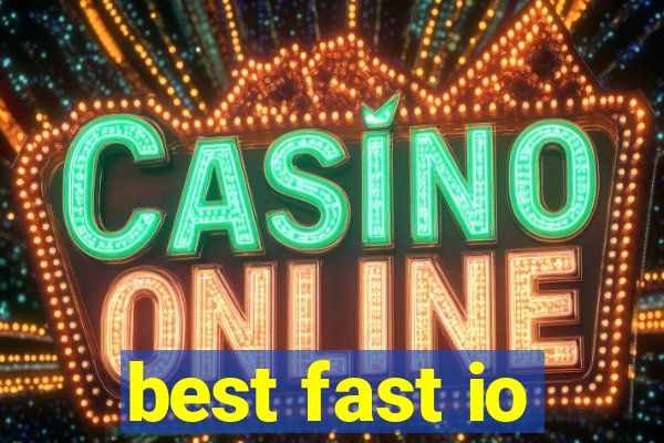 best fast io